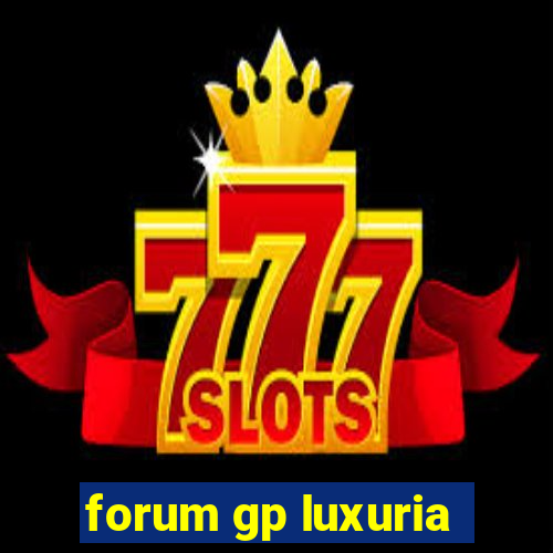 forum gp luxuria